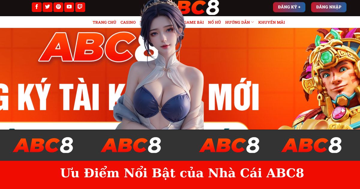 Ưu điểm nội bật của nhà cái abc8